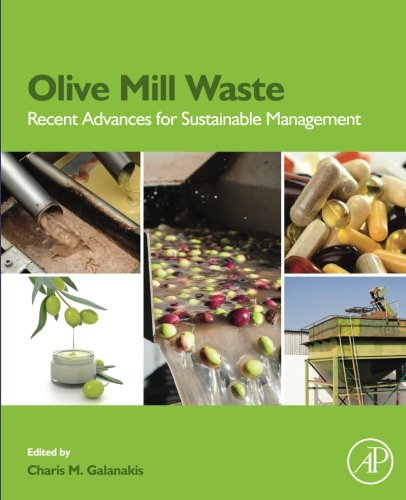 Olive Mill Waste Recent Advances For The Sustainable Management 1st Edition Charis Michel Galanakis