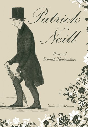 Patrick Neill 17761851 Doyen Of Scottish Horticulture Neill