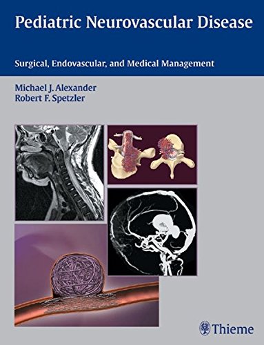 Pediatric Neurovascular Disease Surgical Endovascular And Medical Management Alexander