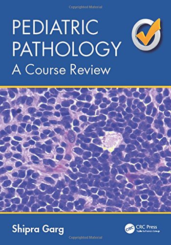 Pediatric Pathology A Course Review 1st Edition Garg Shipra