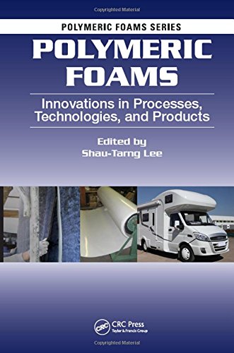 Polymeric Foams Innovations In Processes Technologies And Products Lee