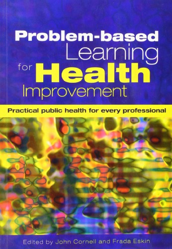 Problembased Learning For Health Improvement Practical Public Health For Every Professional John Cornell