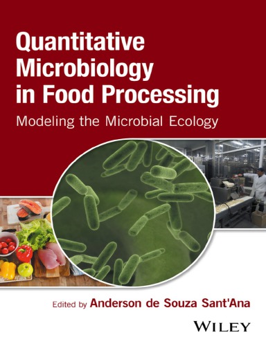 Quantitative Microbiology In Food Processing Modeling The Microbial Ecology 1st Anderson De Souza Santana