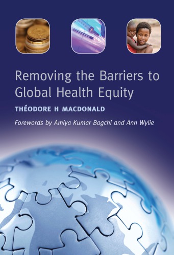 Removing The Barriers To Global Health Equity Macdonald Theodore H Tamnhe
