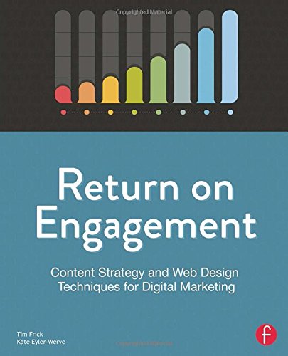 Return On Engagement Content Strategy And Web Design Techniques For Digital Marketing Second Edition Eylerwerve