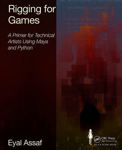 Rigging For Games A Primer For Technical Artists Using Maya And Python Assaf