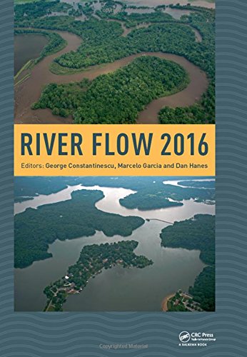River Flow 2016 Proceedings Of The International Conference On Fluvial Hydraulics River Flow 2016 St Louis Usa 1114 July 2016 Harcdr George Constantinescu