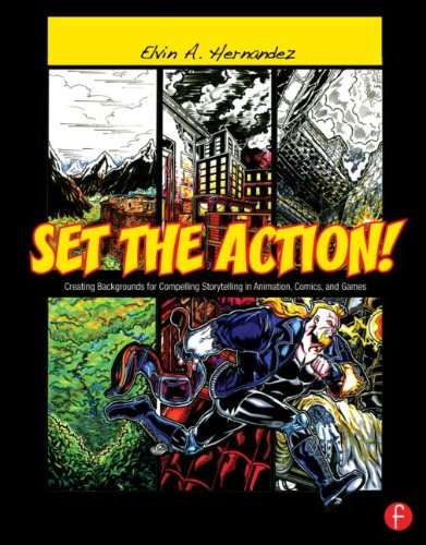 Set The Action Creating Backgrounds For Compelling Storytelling 1st Edition Elvin A Hernandez
