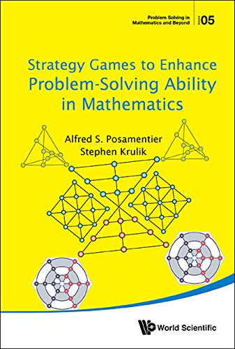 Strategy Games To Enhance Problemsolving Ability In Mathematics Alfred S Posamentier