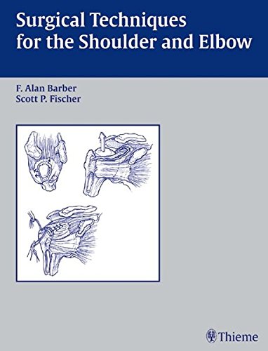 Surgical Techniques For The Shoulder And Elbow F Alan Barber