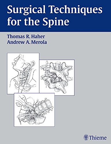 Surgical Techniques For The Spine Thomas R Haher Andrew A Merola