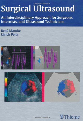Surgical Ultrasound An Interdisciplinary Approach For Surgeons Internists And Ultrasound Technicians 1st Edition Ren Mantke