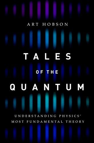 Tales Of The Quantum Understanding Physics Most Fundamental Theory 1st Edition Art Hobson