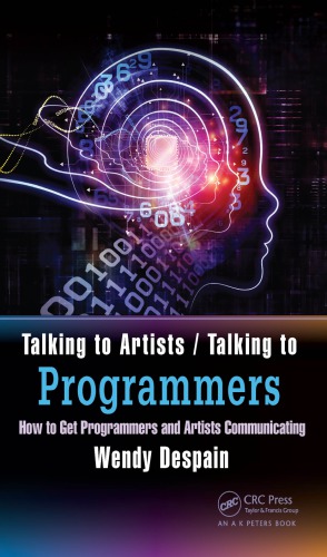 Talking To Artists Talking To Programmers How To Get Programmers And Artists Communicating Despain