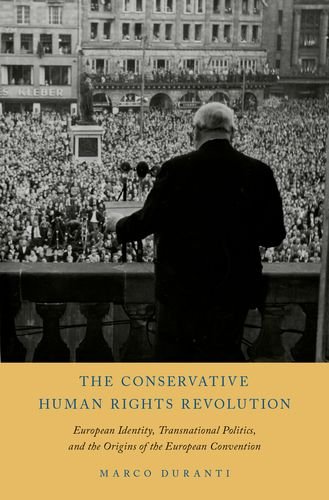 The Conservative Human Rights Revolution European Identity Transnational Politics And The Origins Of The European Convention 1st Edition Duranti