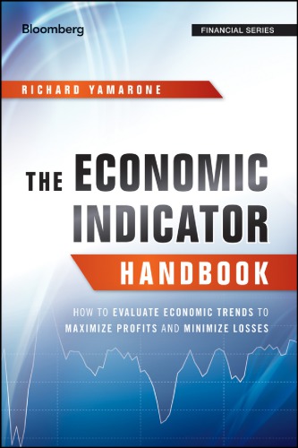 The Economic Indicator Handbook How To Evaluate Economic Trends To Maximize Profits And Minimize Losses Richard Yamarone