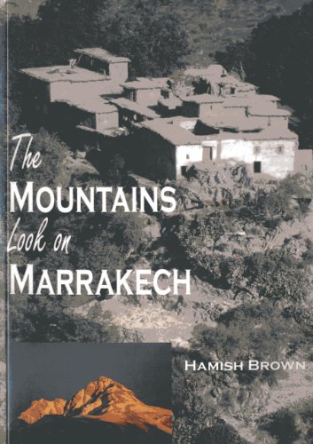 The Mountains Look On Marrakech A Trek Along The Atlas Mountains Hamish M Brown