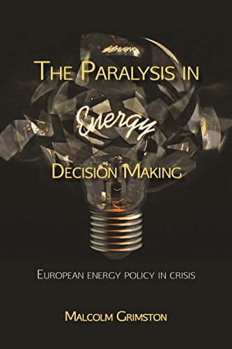 The Paralysis In Energy Decision Making European Energy Policy In Crisis Grimston