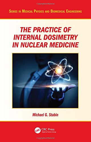 The Practice Of Internal Dosimetry In Nuclear Medicine Stabin