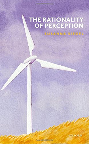 The Rationality Of Perception First Edition Siegel Susanna