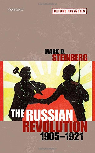 The Russian Revolution 19051921 2017 Oxford Histories 1st Edition Mark D Steinberg