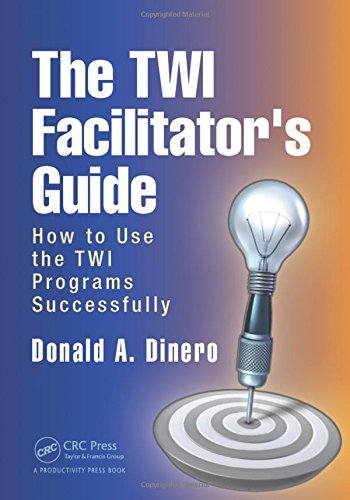 The Twi Facilitators Guide How To Use The Twi Programs Successfully Donald A Dinero