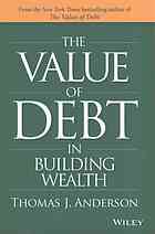 The Value Of Debt In Building Wealth Creating Your Glide Path To A Healthy Financial Life Anderson