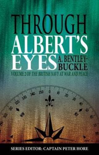 Through Alberts Eyes Vol Ii A Bentleybuckle Capt Peter Hore