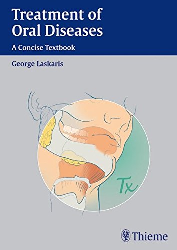 Treatment Of Oral Diseases A Concise Textbook 1st Edition George Laskaris