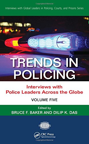 Trends In Policing Interviews With Police Leaders Across The Globe Volume Five 1 Edition Baker