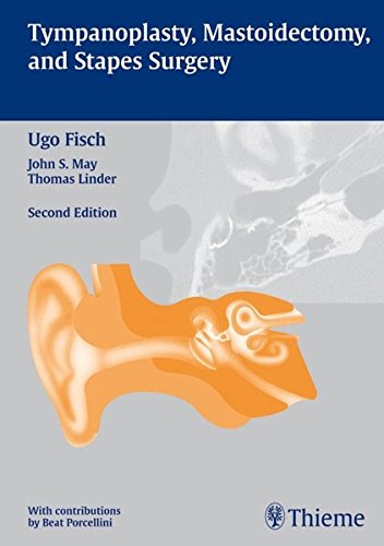 Tympanoplasty Mastoidectomy And Stapes Surgery 2nd Ed Ugo Fisch