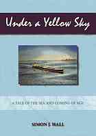 Under A Yellow Sky A Tale Of The Sea And A Coming Of Age Simon J Hall
