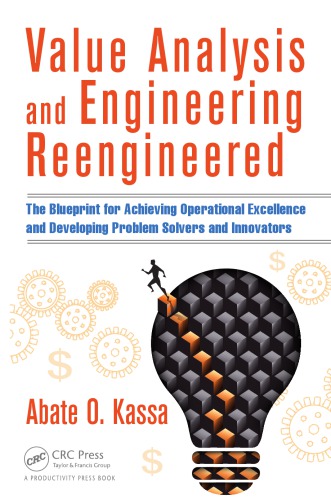 Value Analysis And Engineering Reengineered The Blueprint For Achieving Operational Excellence And Developing Problem Solvers And Innovators Kassa