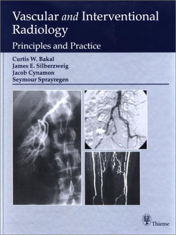 Vascular And Interventional Radiology Principles And Practice 1st Edition Curtis W Bakal