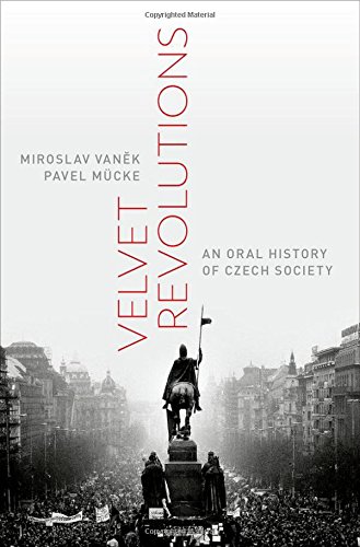 Velvet Revolutions An Oral History Of Czech Society 1st Edition Miroslav Vank