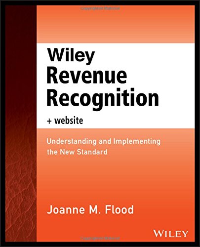 Wiley Revenue Recognition Plus Website Understanding And Implementing The New Standard 1st Edition Flood