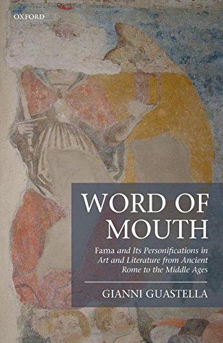 Word Of Mouth Fama And Its Personifications In Art And Literature From Ancient Rome To The Middle Ages First Edition Gianni Guastella