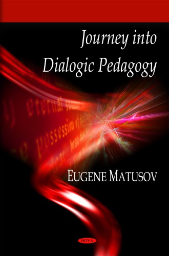 Journey Into Dialogic Pedagogy Eugene Matusov