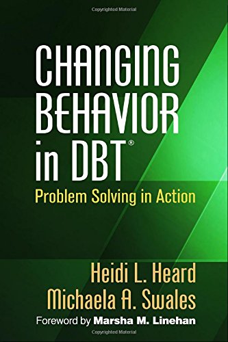 Changing Behavior In Dbt Problem Solving In Action 1st Edition Heidi L Heard Phd