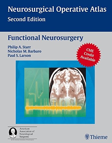 Neurosurgical Operative Atlas Functional Neurosurgery 2nd Edition Phillip A Starr