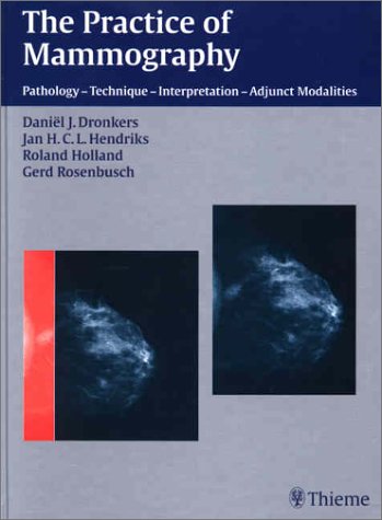 The Practice Of Mammography Pathology Technique Interpretation Adjunct Modalities 1st Edition Danil J Dronkers