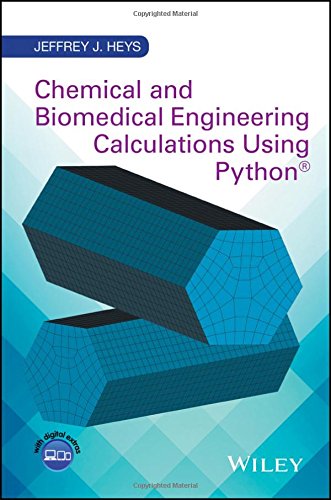 Chemical And Biomedical Engineering Calculations Using Python 1st Edition Jeffrey J Heys