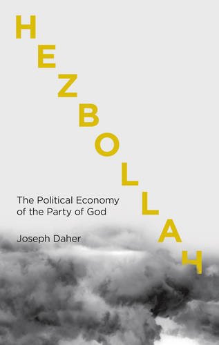 Hezbollah The Political Economy Of Lebanons Party Of God Joseph Daher