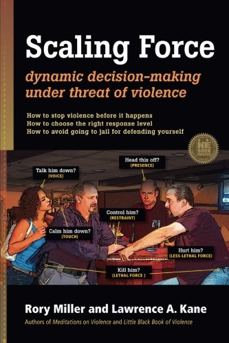 Scaling Force Dynamic Decision Making Under Threat Of Violence 121612 Rory Miller