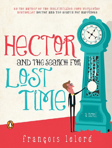 Hector And The Search For Lost Time Franois Lelord