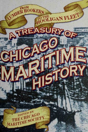 From Lumber Hookers To The Hooligan Fleet A Treasury Of Chicago Maritime History Rita L Frese And David M Young