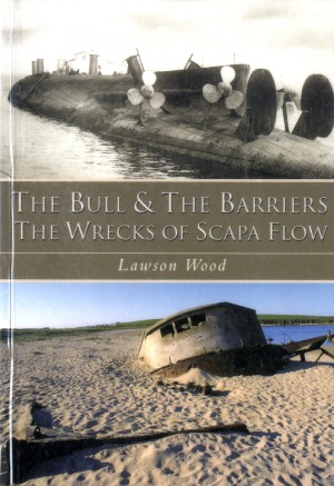 The Bull The Barriers The Wrecks Of Scapa Flow Lawson Wood