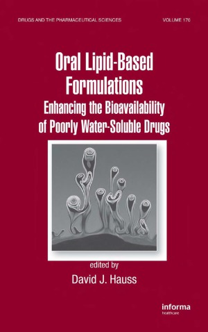 Oral Lipidbased Formulations Enhancing The Bioavailability Of Poorly Watersoluble Drugs David J Hauss