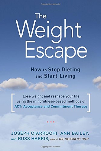 The Weight Escape How To Stop Dieting And Start Living Ann Bailey