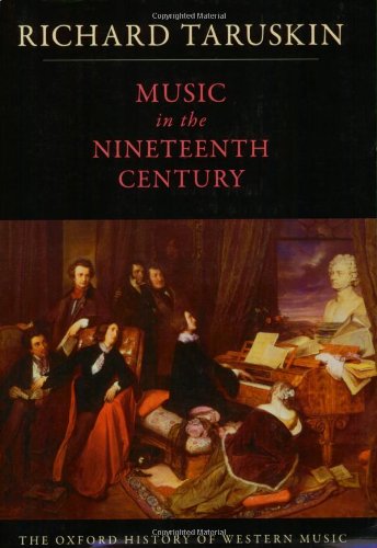 Music In The Nineteenth Century The Oxford History Of Western Music 3 1st Edition Taruskin